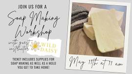 Soap Making Workshop - With Guest Instructor Wild Daisy Creative