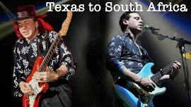 TEXAS TO SOUTH AFRICA - A Tribute to the Music of Stevie Ray Vaughan & Dan Patlansky.