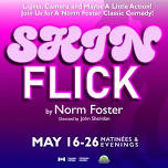 Skin Flick – A Norm Foster Comedy