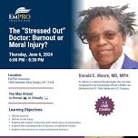 The “Stressed Out” Doctor: Burnout or Moral Injury?