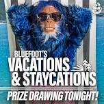 Bluefoot’s Vacations & Staycations Extravaganza- Table Games Drawings