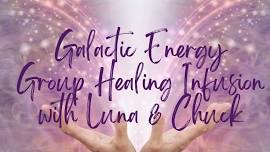 Galactic Energy Meditation & Group Healing Infusion with Luna & Chuck