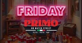 Primo's House Party! Every Friday at Primo on Water Street in Fall River