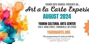 Art a la Carte Experience at the Yadkin Cultural Arts Center – August 2024 - REGISTRATION NOW OPEN