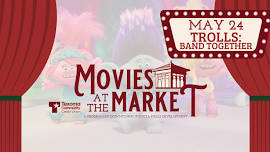 Movies at the Market: Trolls Band Together