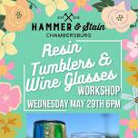 Wednesday May 29th- Resin Tumblers & Wine Glasses Workshop 6pm