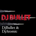 DJ Bullet and Atomic