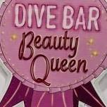 3rd Annual Dive Bar Beauty Queen Contest