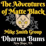 The Adventures of Matte Black w/ Mike Smith Group