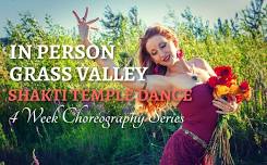 Shakti Temple Dance IN PERSON GRASS VALLEY 4 Week Choreography Series