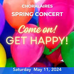 Come On Get Happy! Choralaires spring concert.