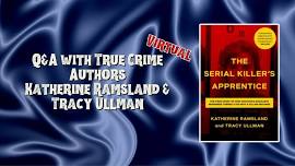 Q&A with True Crime Authors Katherine Ramsland & Tracy Ullman