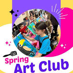 *Public All Ages Spring Art Club* 4/25-5/30