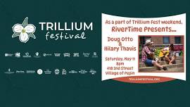 Trillium Festival and RiverTime Present: Doug Otto & Hilary Thavis