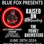 Wright Live/ Blue Fox present: A Benefit For Jay Powell: feat. Raised On Analog, The Punky Brewsters