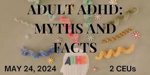 Adult ADHD: Myths and Facts