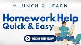 Lunch & Learn:  Homework Help - Quick & Easy