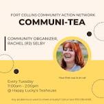 Communi-Tea — Fort Collins Community Action Network