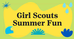 Girl Scouts Summer Fun - Join Event