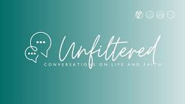 Unfiltered: Conversations on Life and Faith