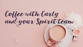 Coffee with Carly and your Spirit Team