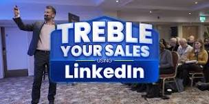 Treble Your Sales Using LinkedIn – Chelmsford