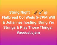 String Night  @ Rockport Flatbread Wednesdays 5-7PM : Bring Yer Strings & Play Those Things!