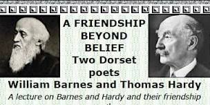 A FRIENDSHIP BEYOND BELIEF: Two Dorset Poets William Barnes & Thomas Hardy