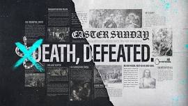 Easter Sunday - Death Defeated