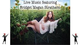 Live Music featuring Bridget Megan Strathern