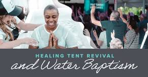 Healing Tent Revival and Water Baptism