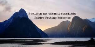 A Walk in the Words: A Fiordland Nature Writing Workshop