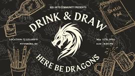 Drink & Draw: Here Be Dragons