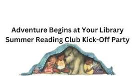 Adventure Begins at Your Library - Summer Reading Club Kick-Off Party!