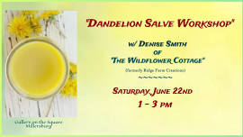 “Dandelion Salve Workshop” w/ Denise Smith