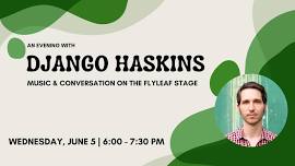 An Evening with Django Haskins