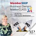 Business MemberSHIP- Go for no, YES is your destination