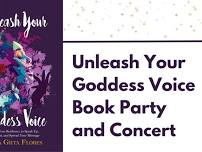 Unleash Your Goddess Voice Book Party and Concert