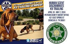 Scent Discriminate K9 Trailing Seminar – Putnam County Sheriff’s Office TN – Apr. 30 – May 2, 2024