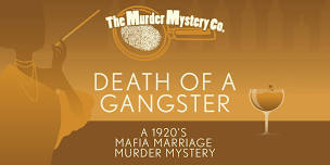 Murder Mystery Co. Presents: “Death of a Gangster”