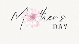 Mother's Day | Celebrating All Women!