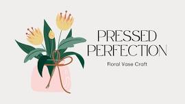 Pressed Perfection: Floral Vase Craft for Teens