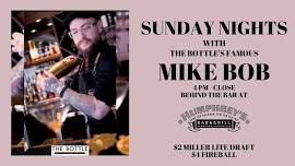 Sunday Nights w/ The Bottle's Famous Mike Bob! - April, 14 at Humphrey's Bar & Grill