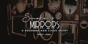 Smoke + Mirrors : a bourbon and cigar event