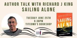 Author Talk with Richard J. King: Sailing Alone