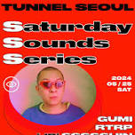 [TUNNEL SEOUL] Saturday Sounds Series directed by RTRP