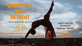 BOUNTIFUL BLISS RETREAT - SELF LIBERATION EDITION!!!