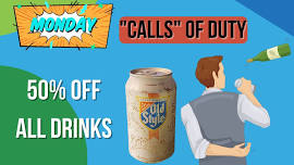 Calls Duty Mondays (Half Off All Drinks!)