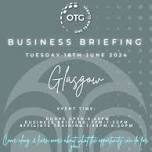 OTG Business Briefing Glasgow