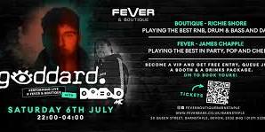 Fever & Boutique Presents - Goddard